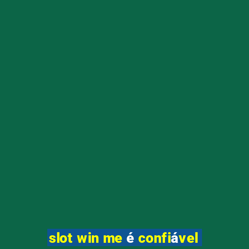 slot win me é confiável