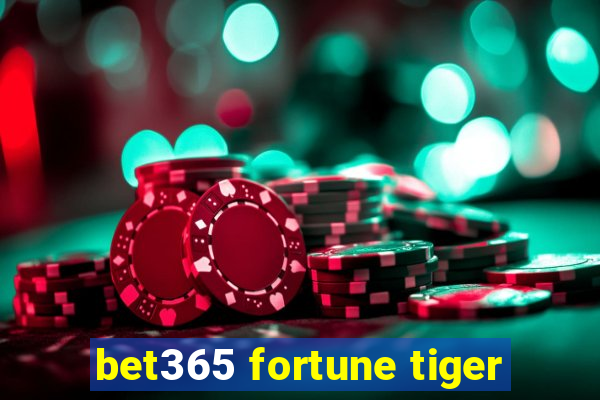 bet365 fortune tiger