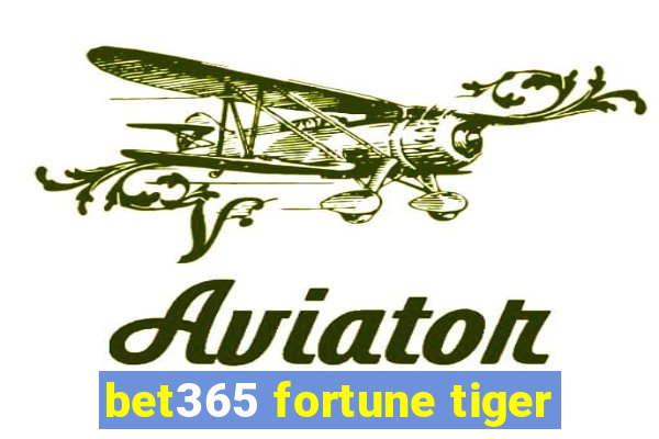 bet365 fortune tiger