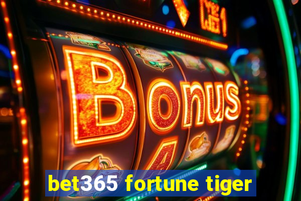 bet365 fortune tiger