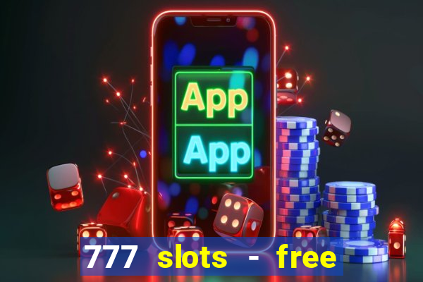 777 slots - free vegas slots