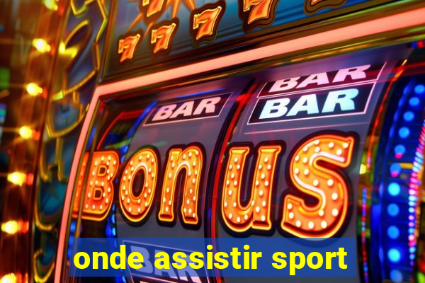 onde assistir sport