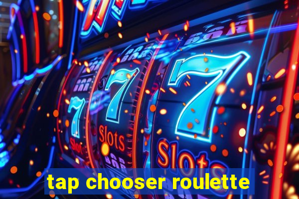 tap chooser roulette