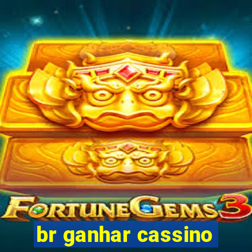 br ganhar cassino