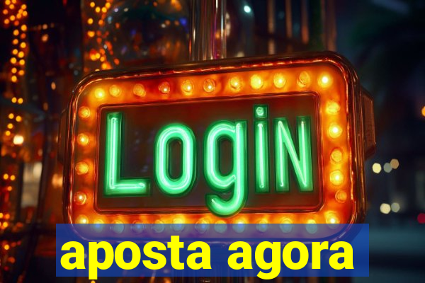 aposta agora