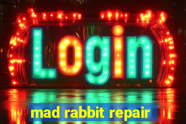 mad rabbit repair