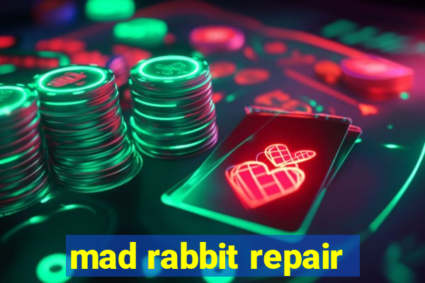 mad rabbit repair