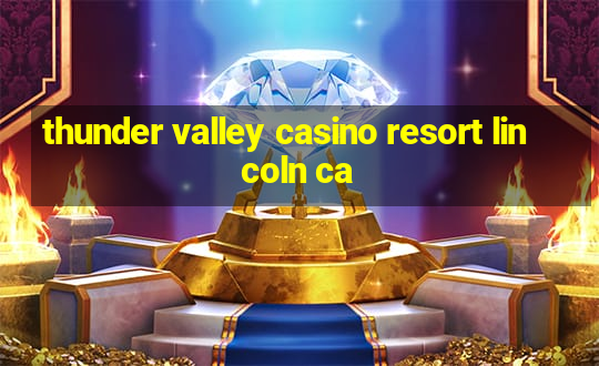 thunder valley casino resort lincoln ca