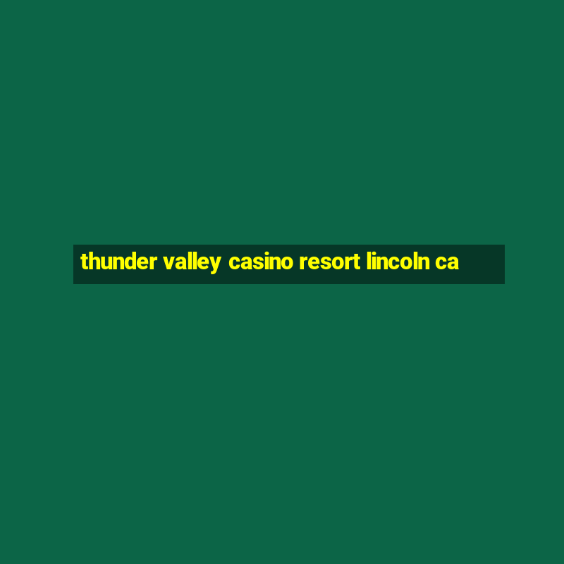 thunder valley casino resort lincoln ca