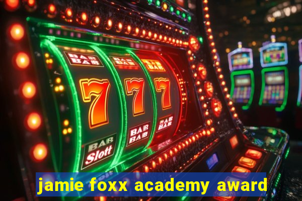 jamie foxx academy award