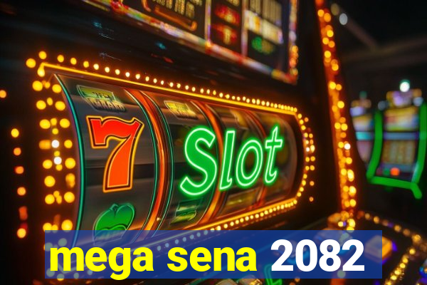 mega sena 2082