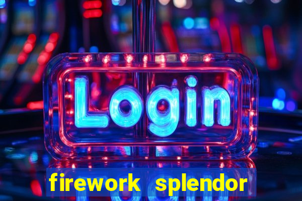 firework splendor new slot