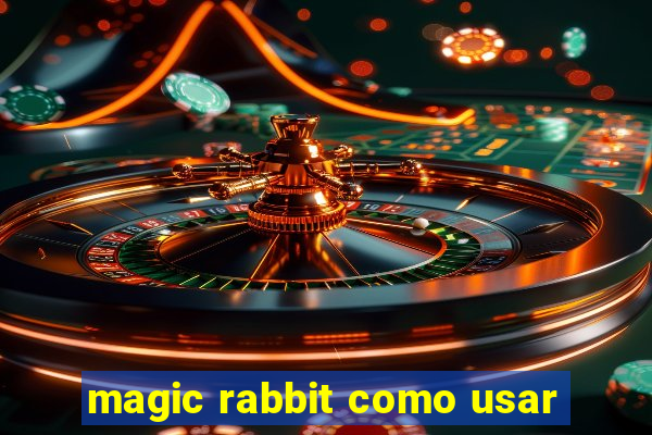 magic rabbit como usar