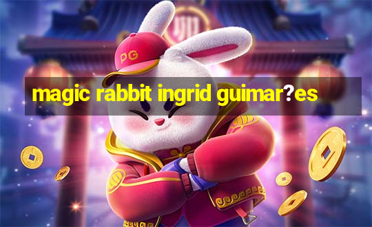 magic rabbit ingrid guimar?es