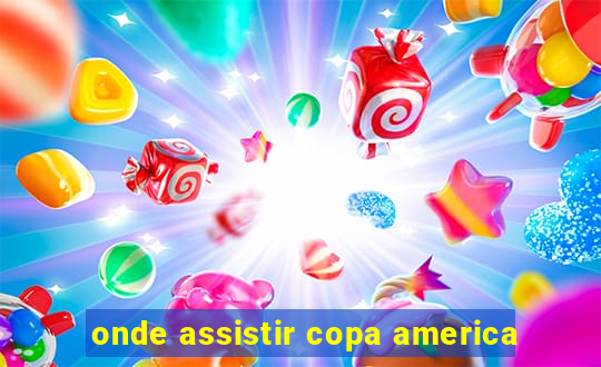 onde assistir copa america