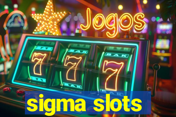 sigma slots