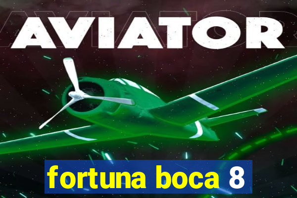 fortuna boca 8