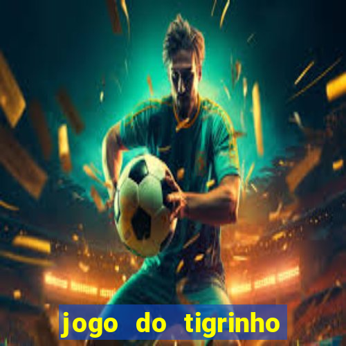 jogo do tigrinho que tem b?nus