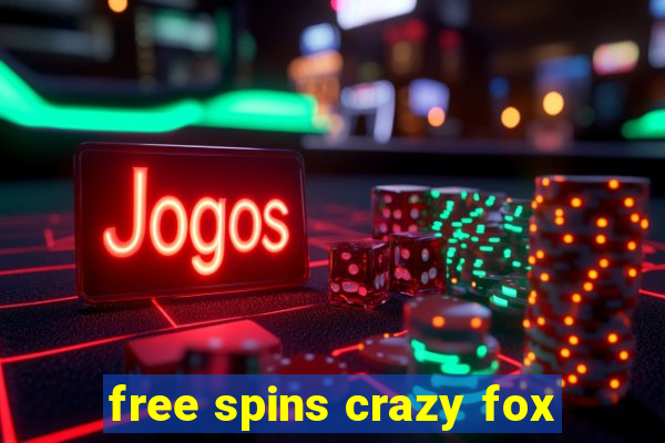 free spins crazy fox