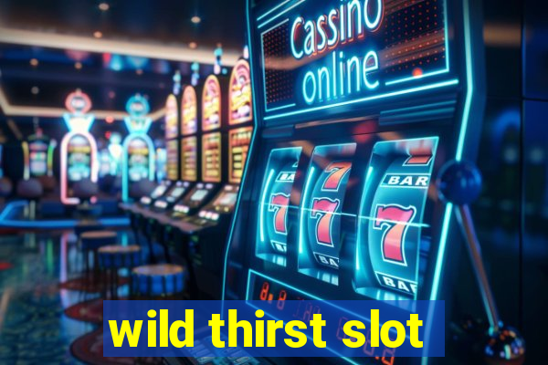 wild thirst slot