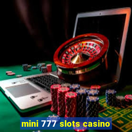 mini 777 slots casino