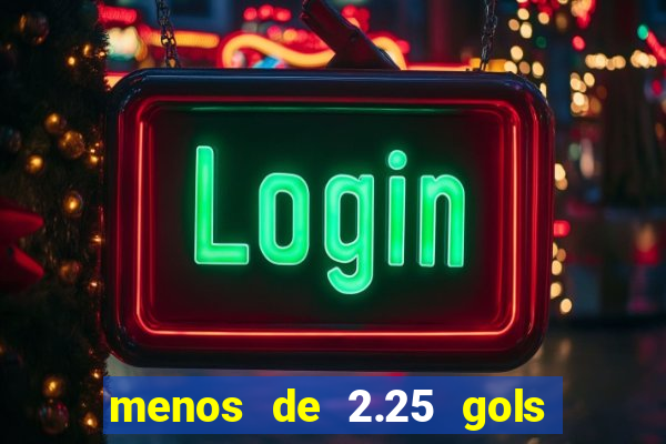 menos de 2.25 gols o que significa