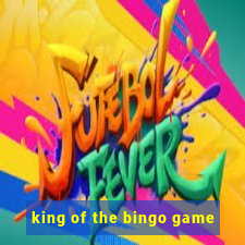 king of the bingo game