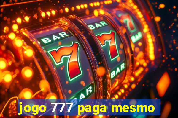 jogo 777 paga mesmo