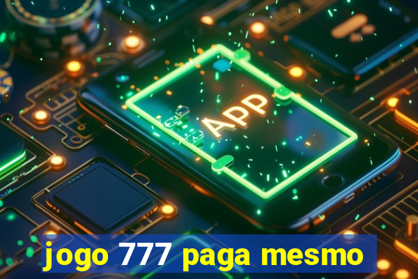 jogo 777 paga mesmo