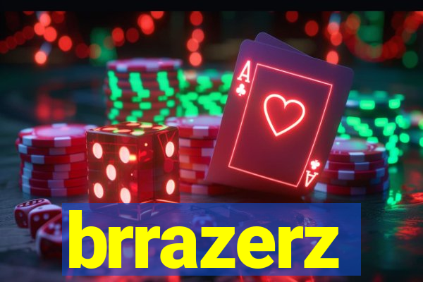 brrazerz