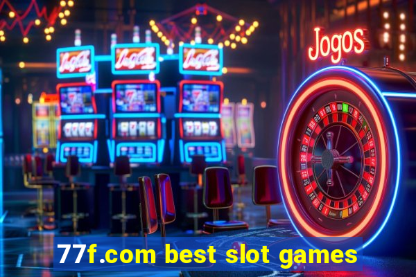 77f.com best slot games