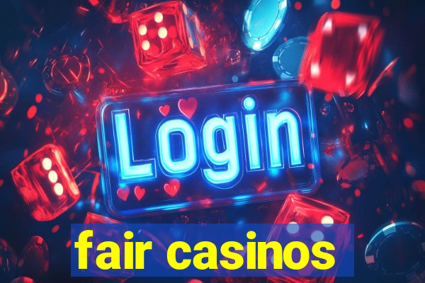 fair casinos