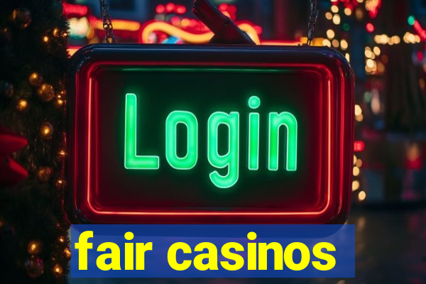 fair casinos