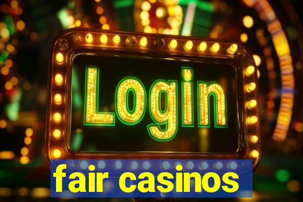 fair casinos