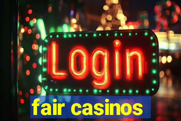 fair casinos