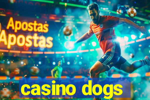 casino dogs