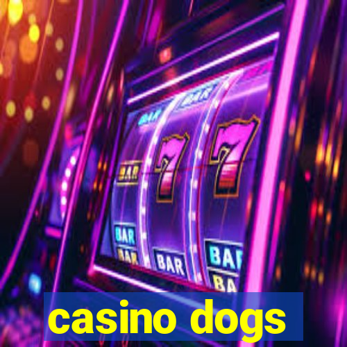 casino dogs