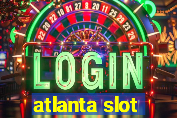 atlanta slot