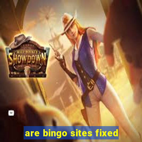 are bingo sites fixed