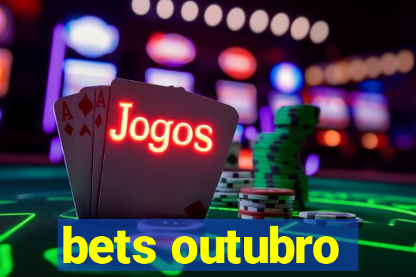 bets outubro