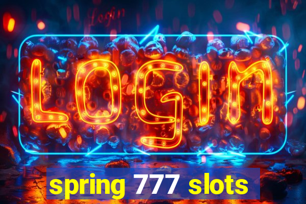 spring 777 slots