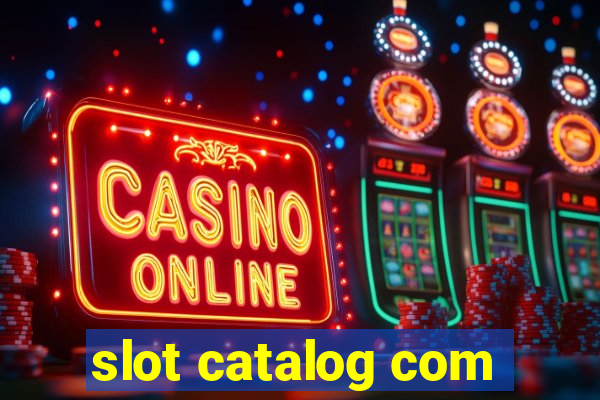 slot catalog com