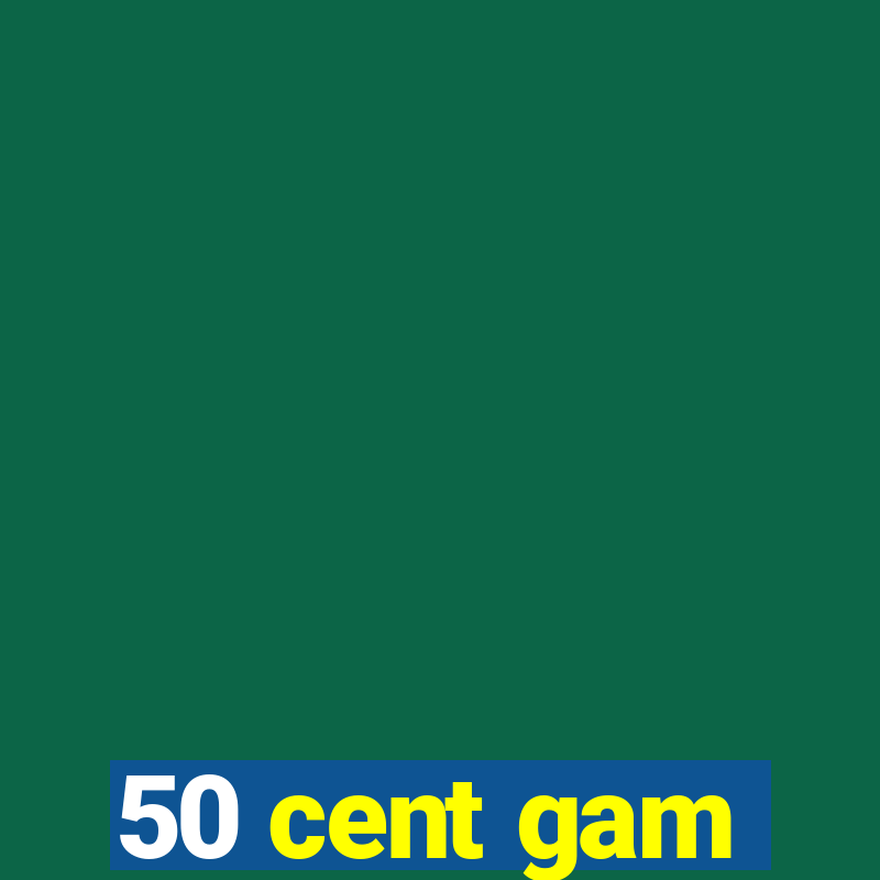 50 cent gam