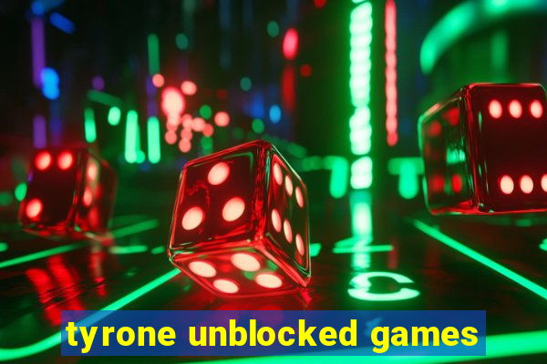 tyrone unblocked games