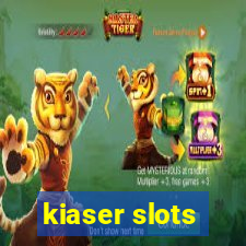 kiaser slots