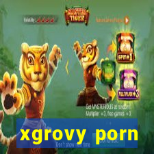 xgrovy porn