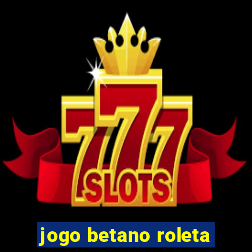 jogo betano roleta