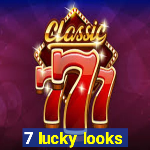 7 lucky looks