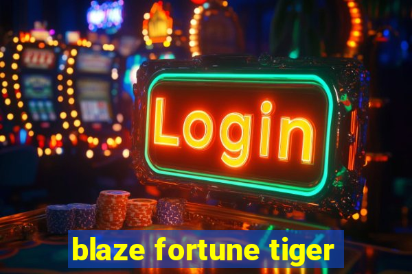 blaze fortune tiger