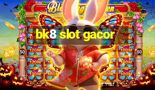 bk8 slot gacor